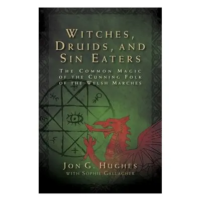 Witches, Druids, and Sin Eaters - Hughes, Jon G.