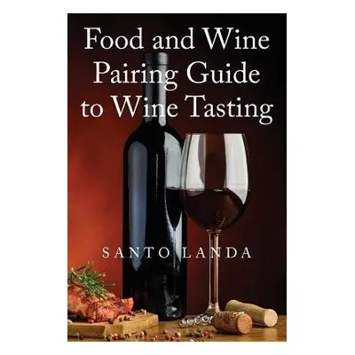 Food and Wine Pairing Guide to Wine Tasting - Landa, Santo