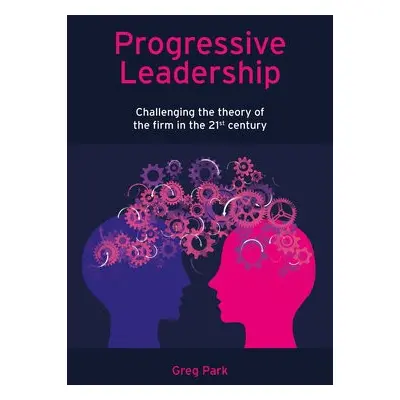 Progressive Leadership - Park, Greg (PCM Consulting, U.K)