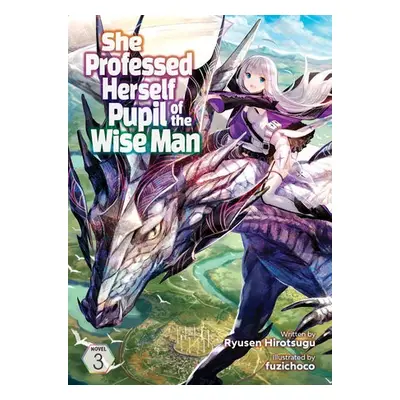 She Professed Herself Pupil of the Wise Man (Light Novel) Vol. 3 - Ryusen Hirotsugu