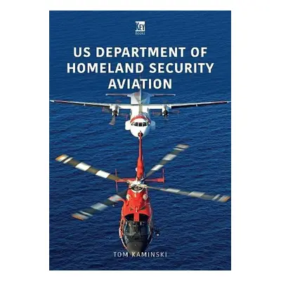 US Department of Homeland Security Aviation - Kaminski, Tom