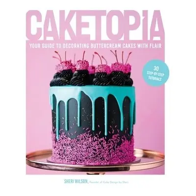 Caketopia - Wilson, Sheri