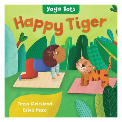 Yoga Tots: Happy Tiger - Strickland, Tessa