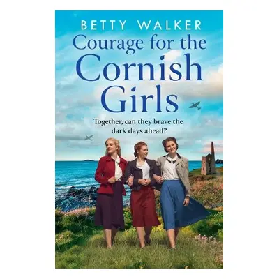 Courage for the Cornish Girls - Walker, Betty