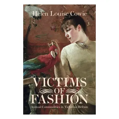 Victims of Fashion - Cowie, Helen Louise (University of York)