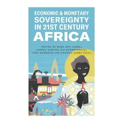 Economic and Monetary Sovereignty in 21st Century Africa