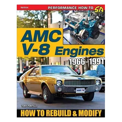 AMC V-8 Engines 1966–1991 - Pontillo, Tony