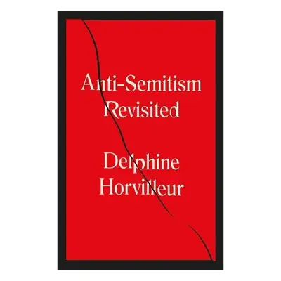 Anti-Semitism Revisited - Horvilleur, Delphine