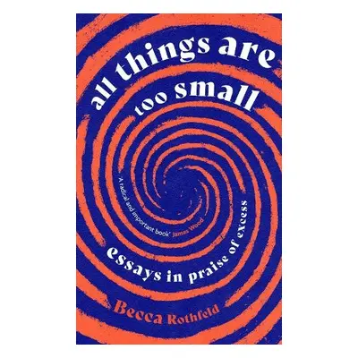 All Things Are Too Small - Rothfeld, Becca