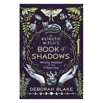 Eclectic Witch's Book of Shadows - Blake, Deborah