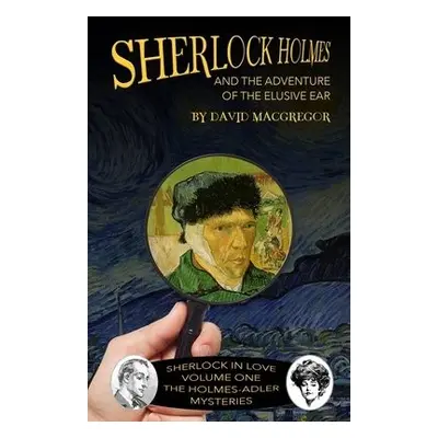 Sherlock Holmes and The Adventure of The Elusive Ear - MacGregor, David