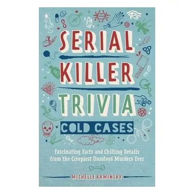 Serial Killer Trivia: Cold Cases - Kaminsky, Michelle