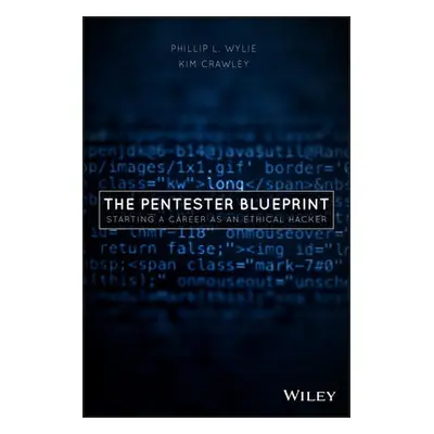 Pentester BluePrint - Wylie, Phillip L. a Crawley, Kim