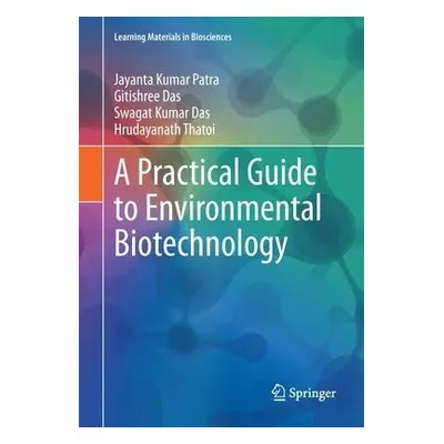 Practical Guide to Environmental Biotechnology - Patra, Jayanta Kumar a Das, Gitishree a Das, Sw