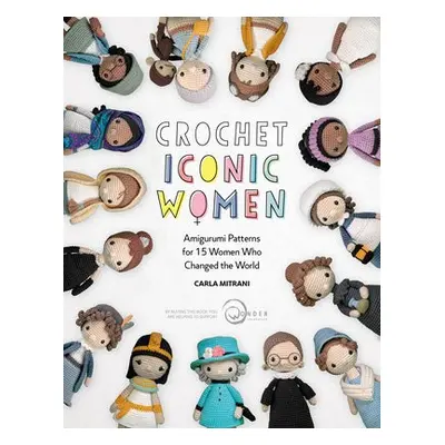 Crochet Iconic Women - Mitrani, Carla (Author) a Foundation, Wonder