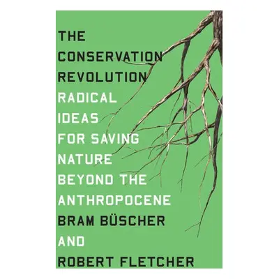 Conservation Revolution - Buscher, Bram a Fletcher, Robert