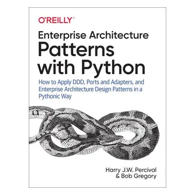 Architecture Patterns with Python - Percival, Harry J.W. a Gregory, Bob