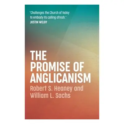 Promise of Anglicanism - Heaney, Robert S. a Sachs, William L.