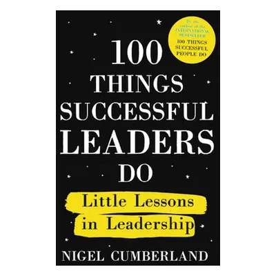 100 Things Successful Leaders Do - Cumberland, Nigel