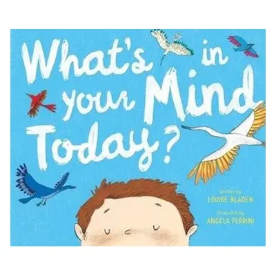 What's In Your Mind Today? - Bladen, Louise