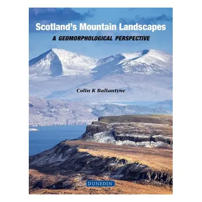 Scotland's Mountain Landscapes - Ballantyne, Colin K.