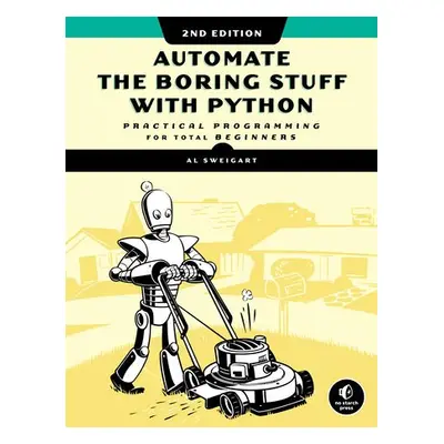 Automate the Boring Stuff with Python, 2nd Edition - Sweigart, Al