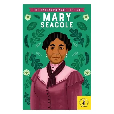 Extraordinary Life of Mary Seacole - Redgrave, Naida