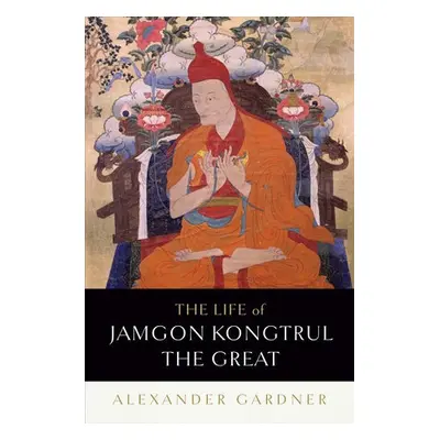 Life of Jamgon Kongtrul the Great - Gardner, Alexander