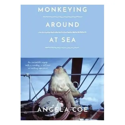 Monkeying Around at Sea - Coe, Angela