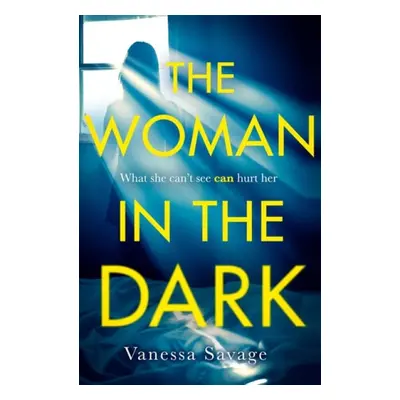 Woman in the Dark - Savage, Vanessa