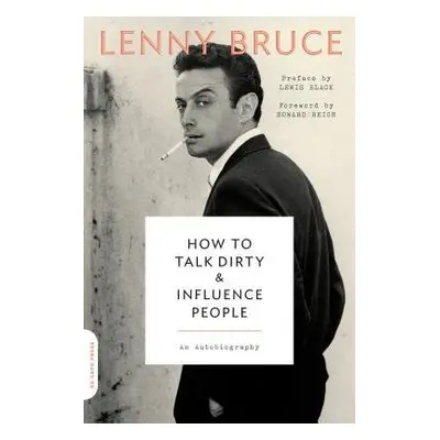 How to Talk Dirty and Influence People - Black, Lewis a Bruce, Lenny a Reich, Howard