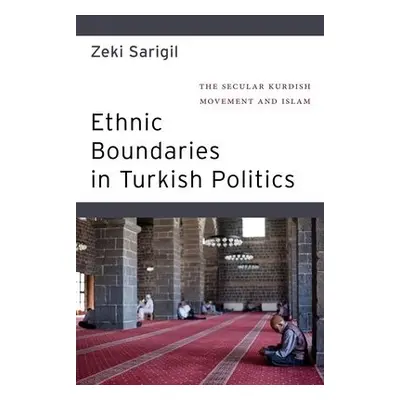 Ethnic Boundaries in Turkish Politics - Sarigil, Zeki