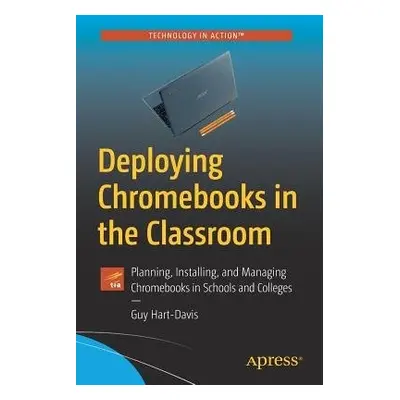 Deploying Chromebooks in the Classroom - Hart-Davis, Guy