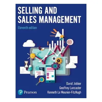 Selling and Sales Management - Jobber, David a Lancaster, Geoffrey a Le Meunier-Fitzhugh, Kennet