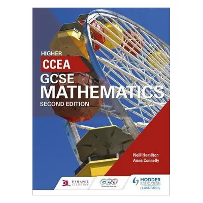 CCEA GCSE Mathematics Higher for 2nd Edition - Hamilton, Neill a Connolly, Anne