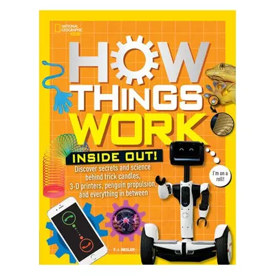 How Things Work: Inside Out - Resler, Tamara J a National Geographic Kids