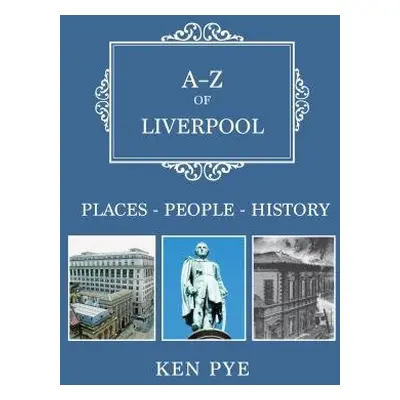 A-Z of Liverpool - Pye, Ken