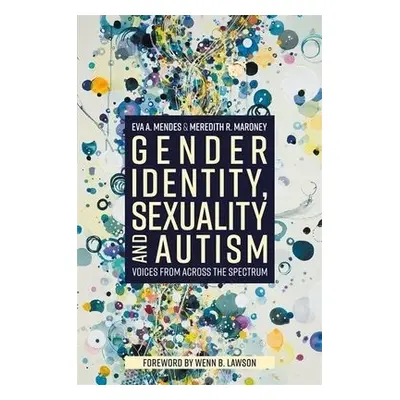 Gender Identity, Sexuality and Autism - Mendes, Eva A. a Maroney, Meredith R.