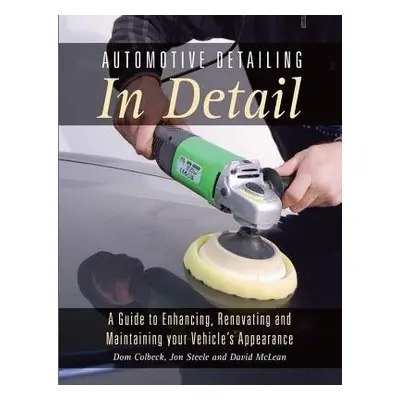 Automotive Detailing in Detail - Colbeck, Dom a Steele, Jon a McLean, David