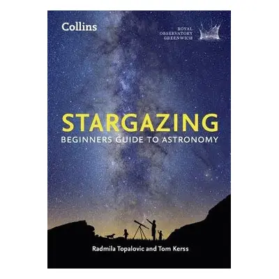 Stargazing - Royal Observatory Greenwich a Topalovic, Radmila a Kerss, Tom a Collins Astronomy