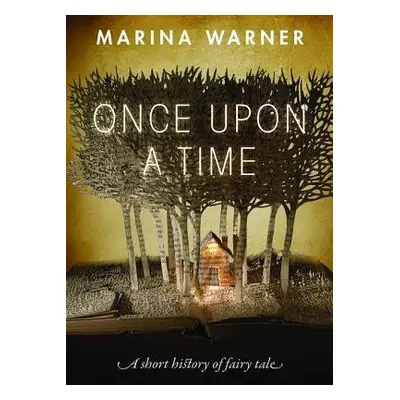 Once Upon a Time - Warner, Marina (Writer, historian, cultural critic, and novelist a Fellow of