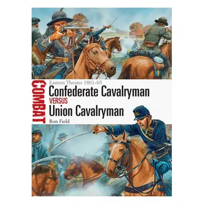 Confederate Cavalryman vs Union Cavalryman - Field, Ron