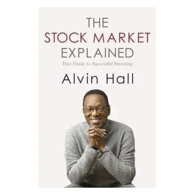 Stock Market Explained - Hall, Alvin