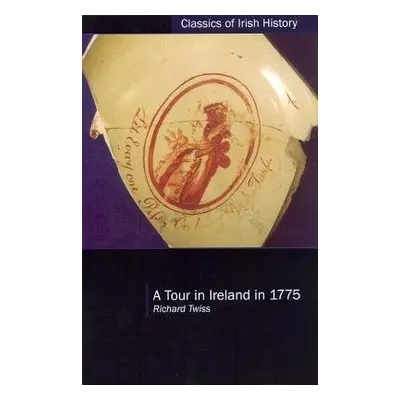 Tour in Ireland in 1775 - Twiss, Richard