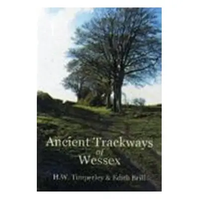 Ancient Trackways of Wessex - Timperley, H W a Brill, Edith