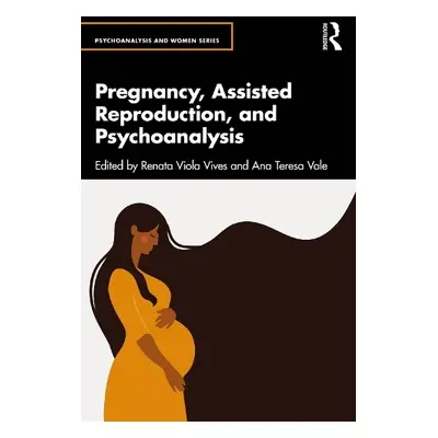 Pregnancy, Assisted Reproduction and Psychoanalysis