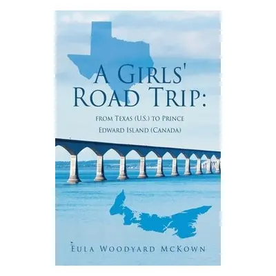 Girls' Road Trip - McKown, Eula Woodyard