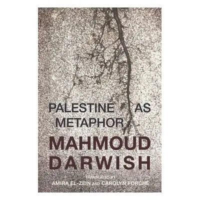 Palestine as Metaphor - Darwish, Mahmoud a El-Zein, Amira