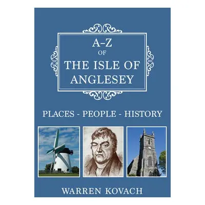 A-Z of the Isle of Anglesey - Kovach, Warren