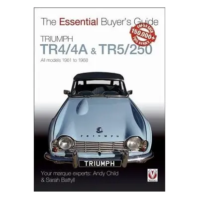 Triumph TR4/4A a TR5/250 - All models 1961 to 1968 - Child, Andy a Battyll, Sarah